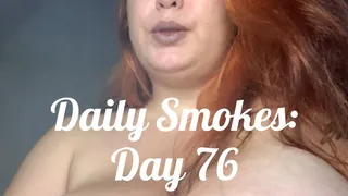 Daily Smokes: Day 76