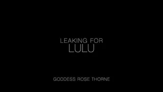 Leaking For Lulu