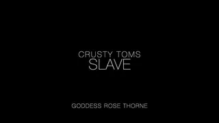 Crusty Toms Slave