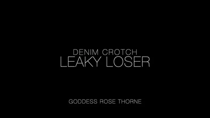 Denim Crotch Leaky Loser
