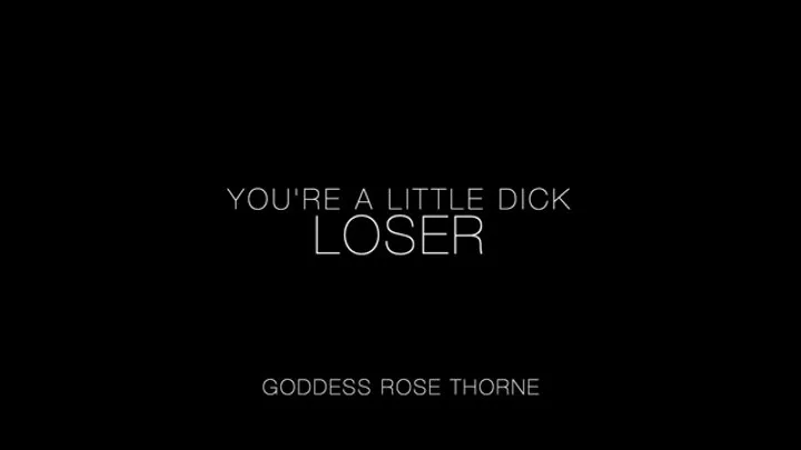 You're A Little Dick Loser