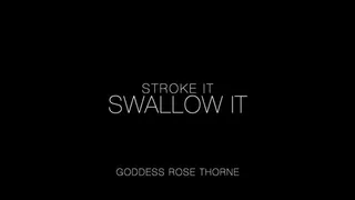 Stroke It, Swallow It