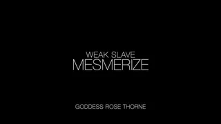 Weak Slave Mesmerize
