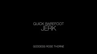 Quick Barefoot Jerk