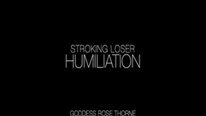 Stroking Loser Humiliation