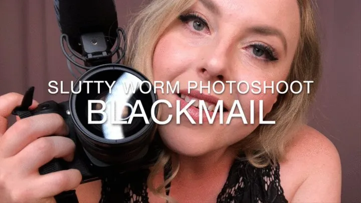 Slutty Worm Photoshoot Blackmail