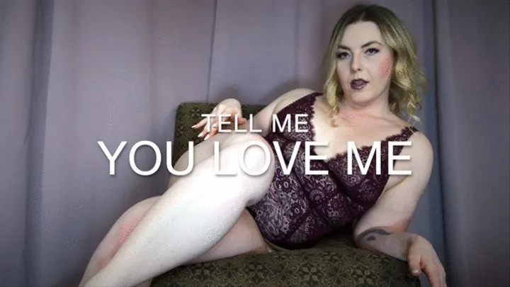 Tell Me You Love Me