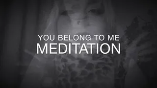 You Belong To Me Meditation
