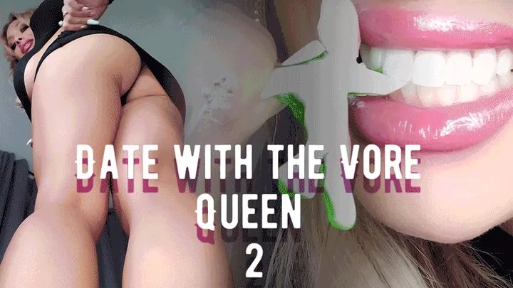 Date with the Vore Queen 2! * *