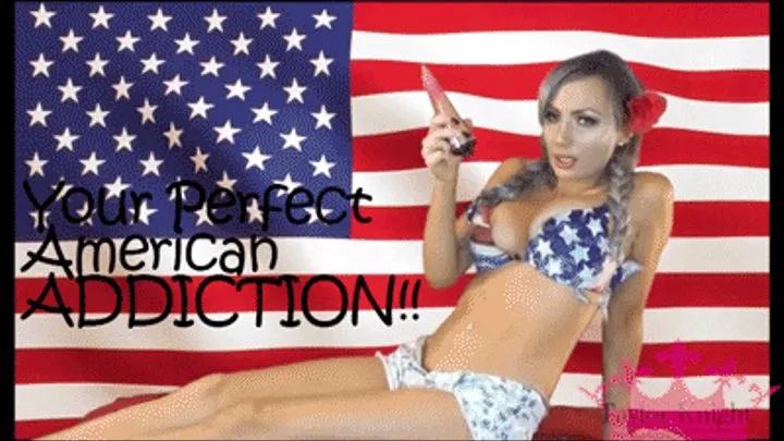 Your Perfect American ADDICTION!