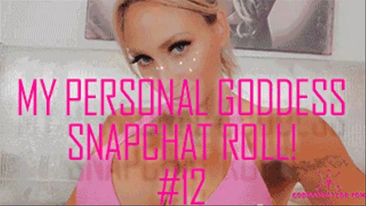 My PERSONAL Goddess Snapchat Roll! #12