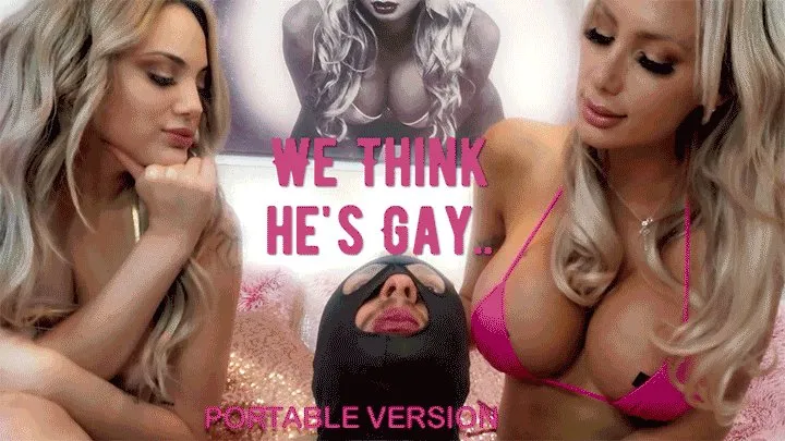 We think He's Gay! (Portable Version)