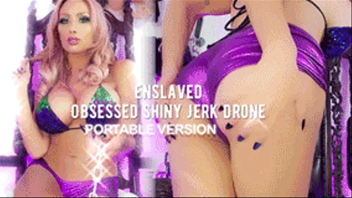 Enslaved Obsessed Shiny Jerk Drone (Portable Version)