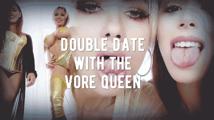 Double Date With the Vore Queen!