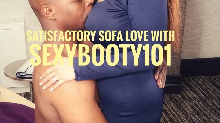 Satisfactory Sofa Love With SexyBooty101