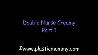 Double Nurse Creamy: Part 1