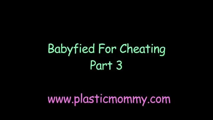 Babyfied For Cheating:Part 3