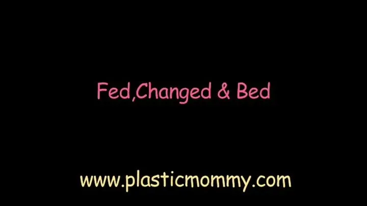 Fed,Changed & Bed (Full Movie)