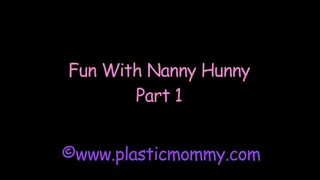 Fun With Nanny Hunny:Part 1