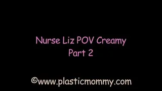 Nurse Liz POV Creamy:Part 2