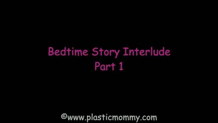 Bedtime Story Interlude: Part 1