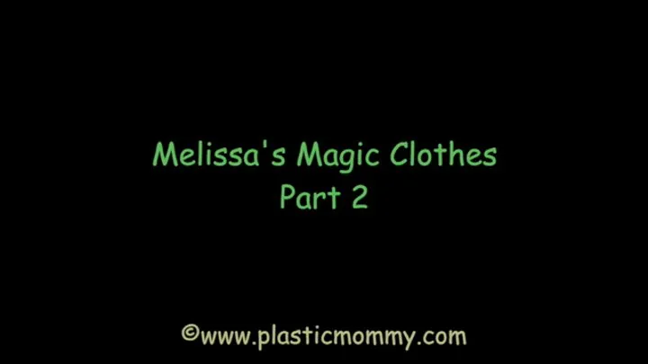 Melissa's Magic Clothes: Part 2