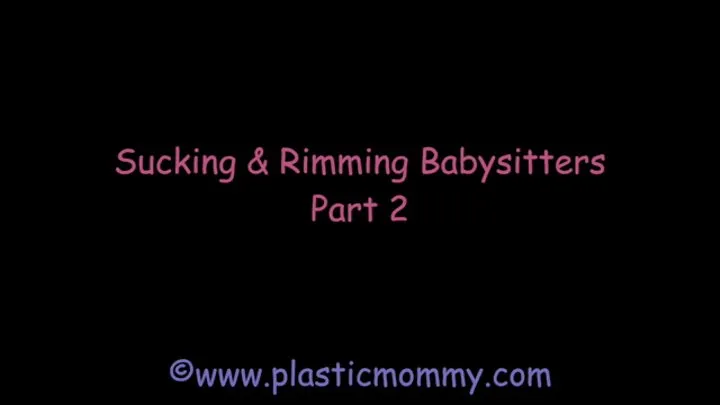 Sucking & Rimming Babysitters: Part 2