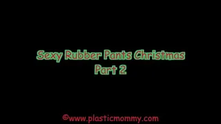 Sexy Rubber Pants Christmas: Part 2