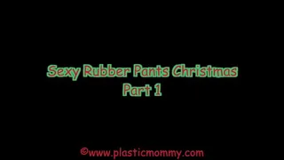 Sexy Rubber Pants Christmas: Part 1