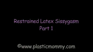 Restrained Latex Sissygasm: Part 1