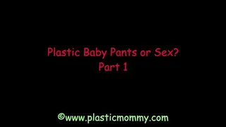 Plastic Baby Pants or Sex?: Part 1