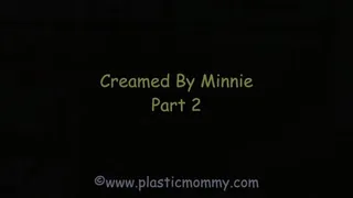 Creamed By Minnie: Part 2