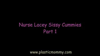 Nurse Lacey Sissy Cummies; Part 1