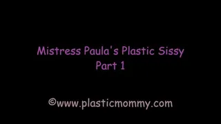 Mistress Paula's Plastic Sissy: Part 1