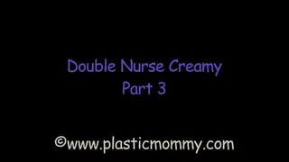 Double Nurse Creamy: Part 3