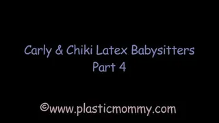 Carly and Chiki Latex Babysitters: Part 4