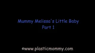 Mummy Melissa's Little Baby: Part 1