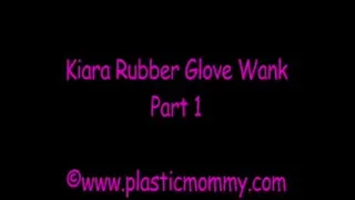 Kiara Rubber Glove Wank:Part 1