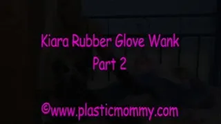 Kiara Rubber Glove Wank:Part 2