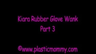 Kiara Rubber Glove Wank:Part 3