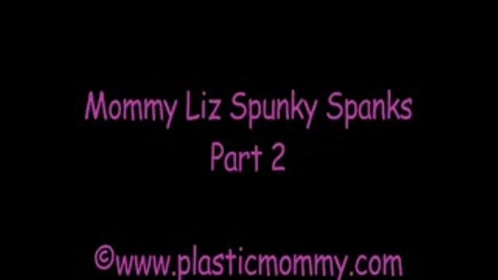 Step-Mommy Liz Spunky Spanks: Part 2