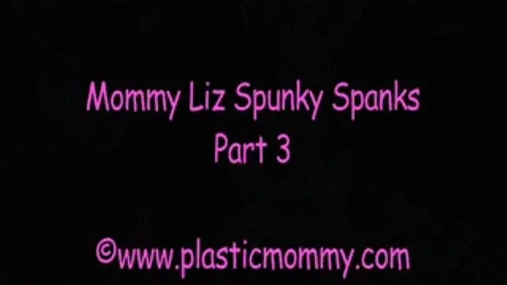Step-Mommy Liz Spunky Spanks: Part 3