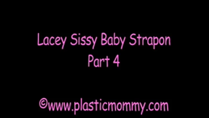 Lacey Sissy Baby Strapon:Part 4