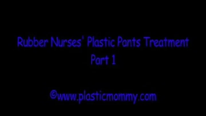 Rubber Nurses' Plastic Pants Treatment:Part 1