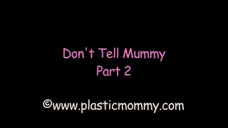 Don't Tell Mummy:Part 2
