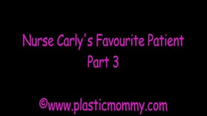 Nurse Carly's Favourite Patient:Part 3