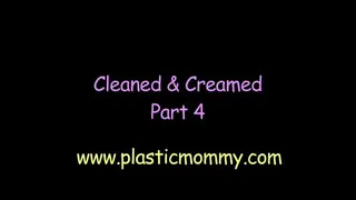 Cleaned & Creamed:Part 4