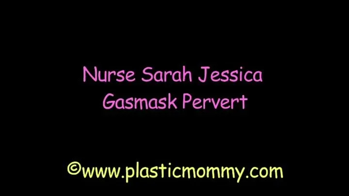 Nurse Sarah Jessica Gasmask Pervert (Full Movie)