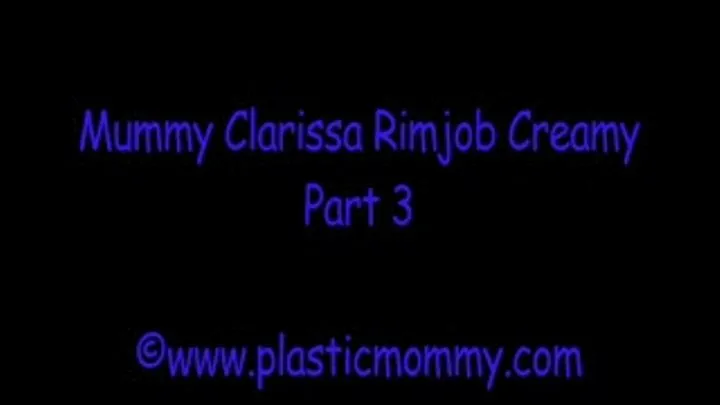 Mummy Clarissa Rimjob Creamy:Part 3