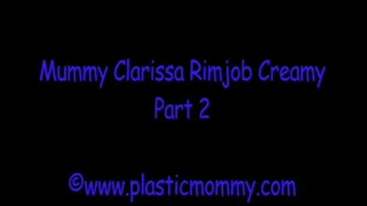 Mummy Clarissa Rimjob Creamy:Part 2